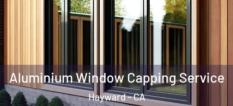  Aluminium Window Capping Service Hayward - CA