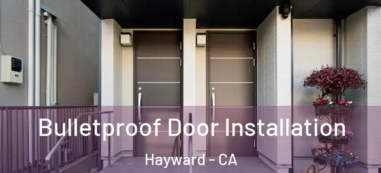  Bulletproof Door Installation Hayward - CA