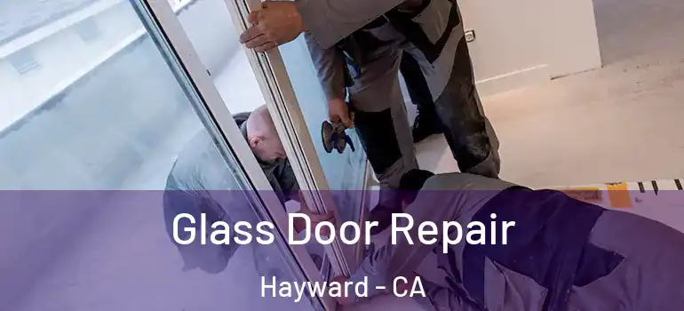  Glass Door Repair Hayward - CA