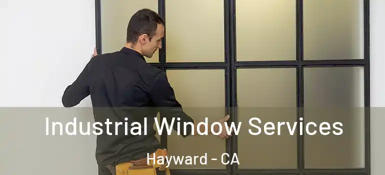  Industrial Window Services Hayward - CA