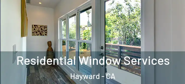  Residential Window Services Hayward - CA