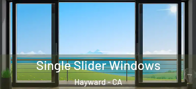  Single Slider Windows Hayward - CA