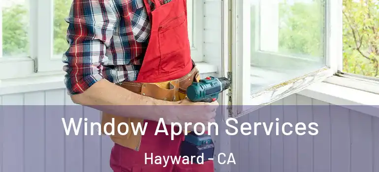  Window Apron Services Hayward - CA
